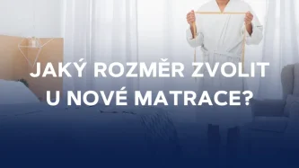 Jaký rozměr zvolit u nové matrace?