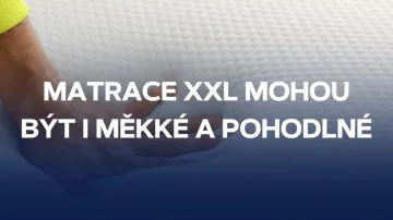Matrace XXL mohou být i měkké a pohodlné