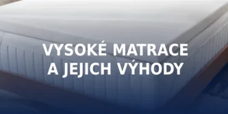 Vysoké matrace a jejich výhody
